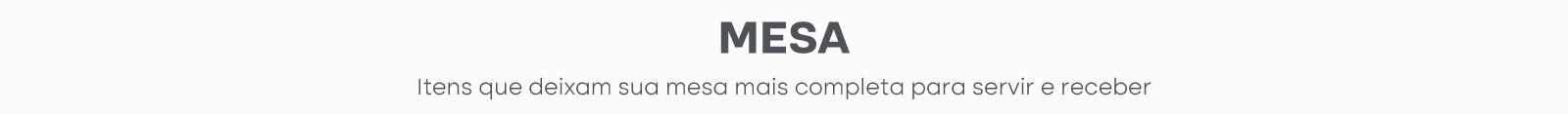 MESA: Itens que deixam sua mesa mais completa para servir e receber