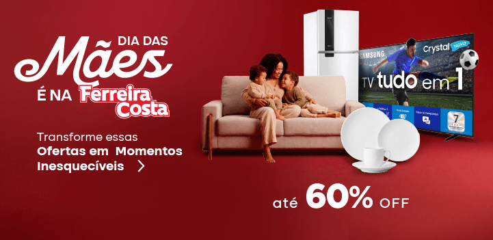 Dia das Mães é na Ferreira Costa